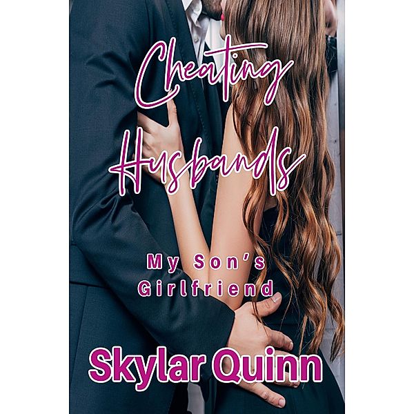 Cheating Husbands: My Son's Girlfriend / Cheating Husbands, Skylar Quinn