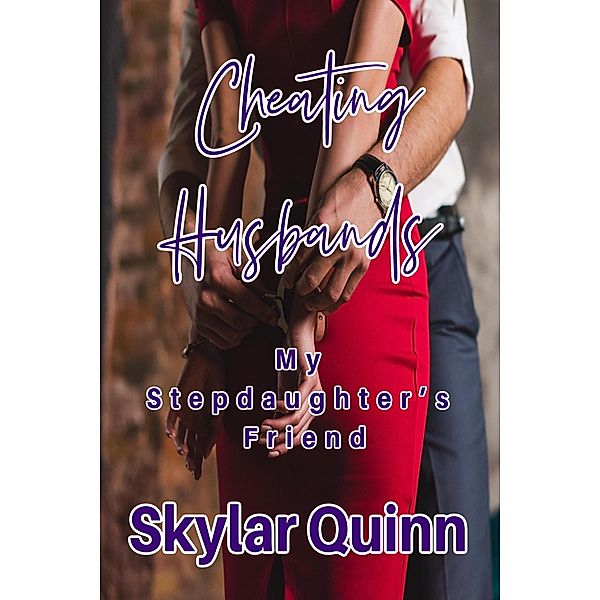 Cheating Husbands: My Stepdaughter's Friend / Cheating Husbands, Skylar Quinn
