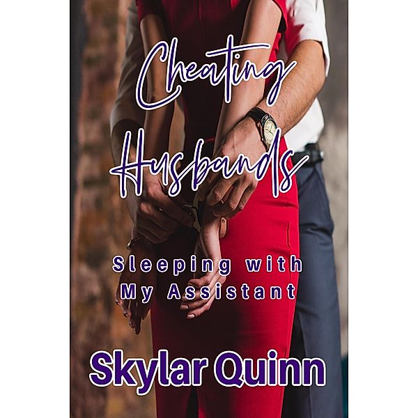 Cheating Husbands: Sleeping with My Assistant / Cheating Husbands, Skylar Quinn