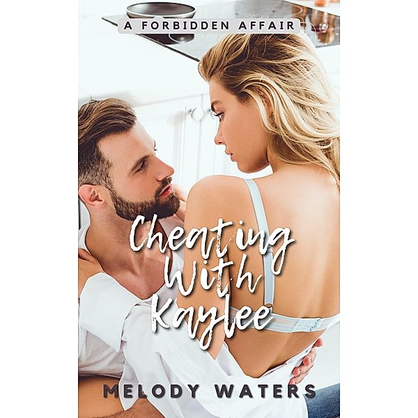 Cheating With Kaylee (Kaylee Series, #1) / Kaylee Series, Melody Waters