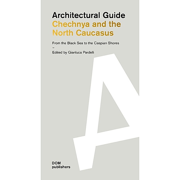 Chechnya and the North Caucasus. Architectural Guide