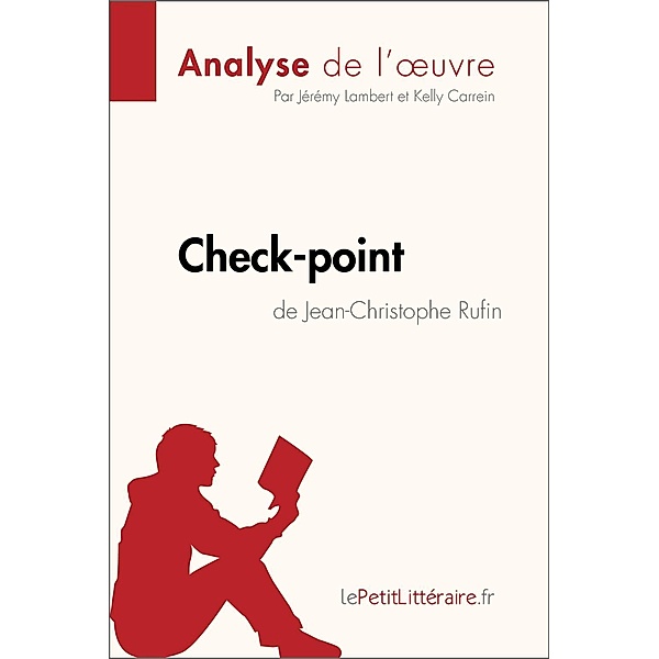 Check-point de Jean-Christophe Rufin (Analyse de l'oeuvre), Lepetitlitteraire, Jeremy Lambert, Kelly Carrein
