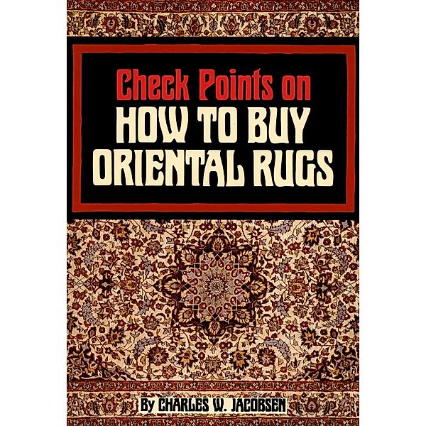 Check Points on How to Buy Oriental Rugs, Charles Jacobsen