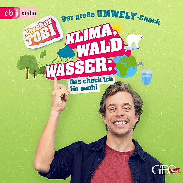 Checker Tobi - 4 - Der große Umwelt-Check: Klima, Wald, Wasser, Gregor Eisenbeiß