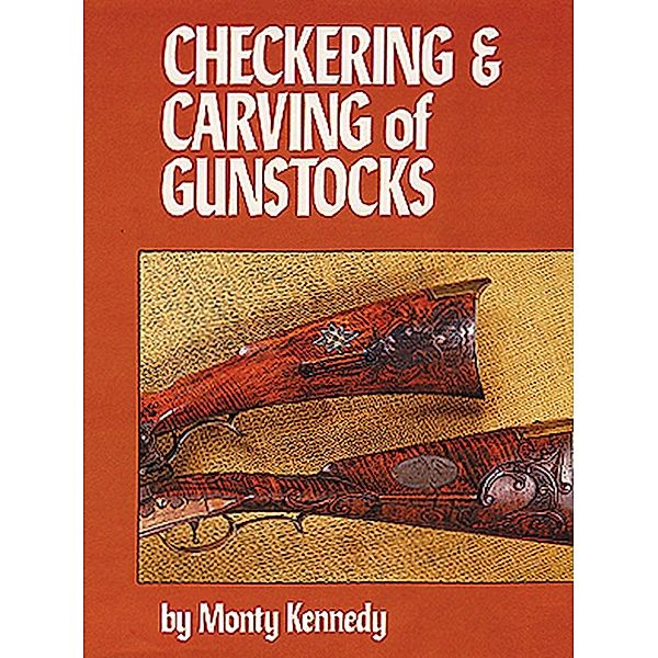 Checkering & Carving of Gunstocks, Monty Kennedy