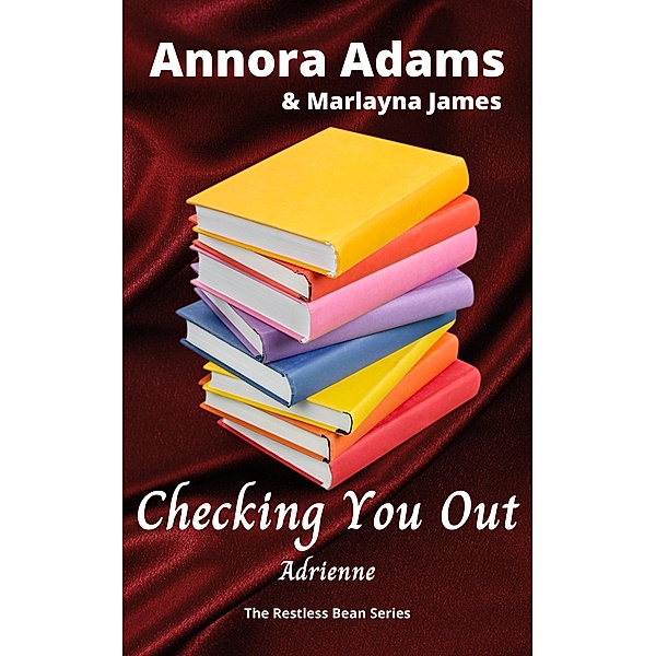 Checking You Out (The Restless Bean, #2) / The Restless Bean, Annora Adams, Marlayna James