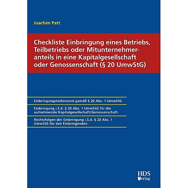 Checkliste Einbringung eines Betriebs, Teilbetriebs oder Mitunternehmeranteils in eine Kapitalgesellschaft oder Genossenschaft (§ 20 UmwStG), Joachim Patt