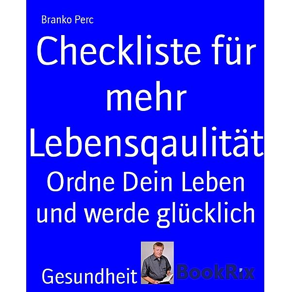 Checkliste für mehr Lebensqaulität, Branko Perc