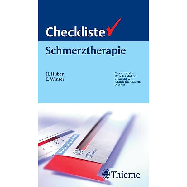 Checkliste Schmerztherapie / Checklisten Medizin, Horst Huber, Eva Winter, Andreas Bickel