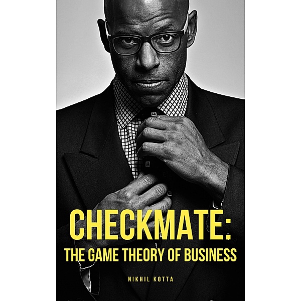 Checkmate: The Game Theory of Business, Nikhil Kotta