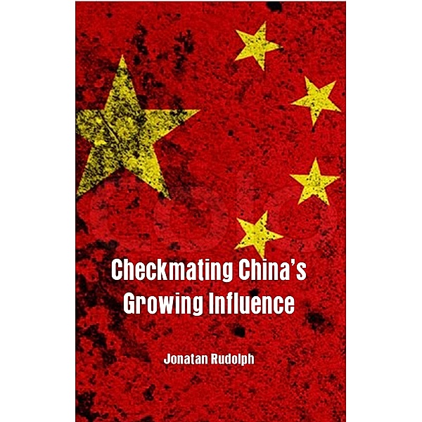 Checkmating Chinas Growing Influence, Jonatan Rudolph