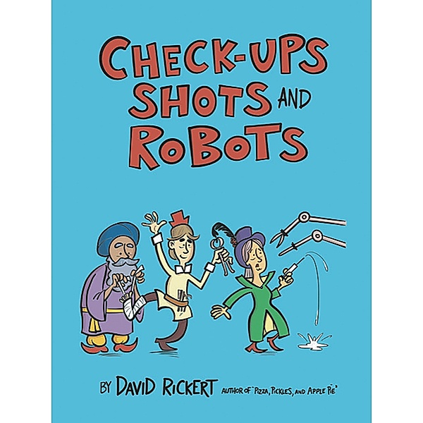 Checkups, Shots, and Robots, David Rickert