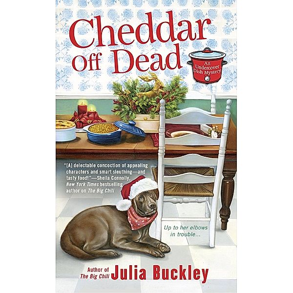 Cheddar Off Dead / An Undercover Dish Mystery Bd.2, Julia Buckley