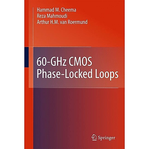 Cheema, H: 60-GHZ CMOS PHASE-LOCKED LOOPS, Hammad M. Cheema, Reza Mahmoudi, Arthur H. M. van Roermund