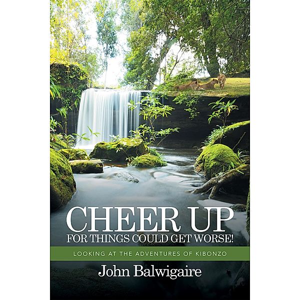 Cheer up for Things Could Get Worse!, John Balwigaire