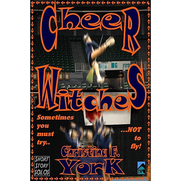 Cheer Witches (Short Story) / Tsunami Ridge Publishing, Christina F. York