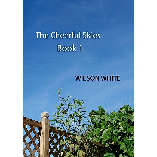 Cheerful Skies - Book 1, Wilson White