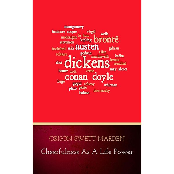 Cheerfulness as a Life Power: A Self-Help Book About the Benefits of Laughter and Humor, Orison Swett Marden