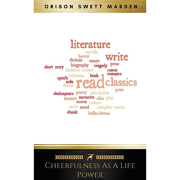 Cheerfulness as a Life Power: A Self-Help Book About the Benefits of Laughter and Humor, Orison Swett Marden