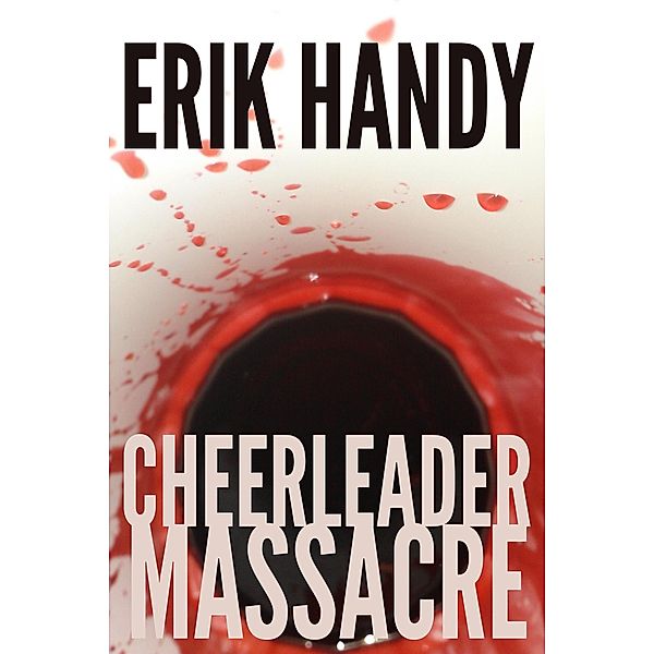 Cheerleader Massacre, Erik Handy