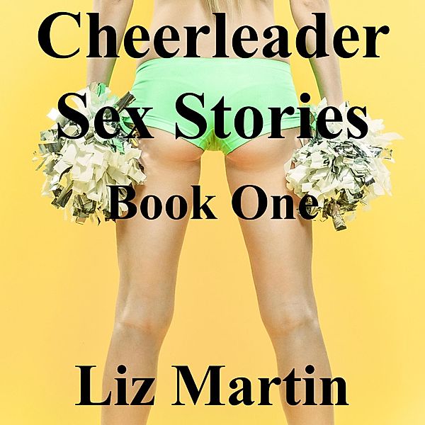 Cheerleader Sex Stories 1 / Cheerleader Sex Stories, Liz Martin