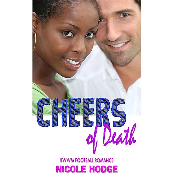 Cheers of Death:  BWWM Football Romance, Nicole Hodge