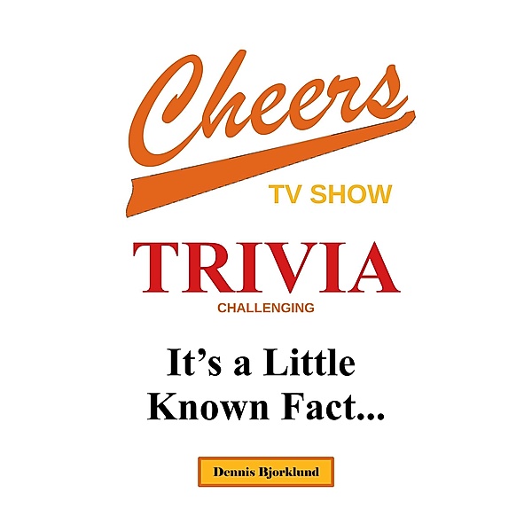 Cheers Trivia: It's a Little Known Fact..., Dennis Bjorklund