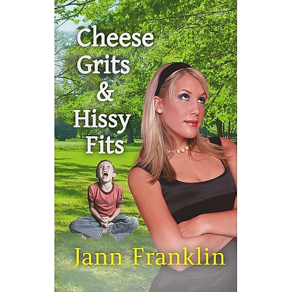 Cheese Grits and Hissy Fits (Small Town Girl, #3) / Small Town Girl, Jann Franklin