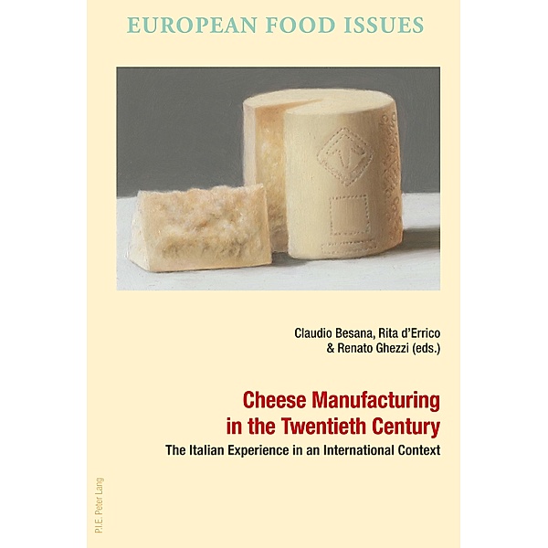 Cheese Manufacturing in the Twentieth Century / L'Europe alimentaire / European Food Issues / Europa alimentaria / L'Europa alimentare Bd.11