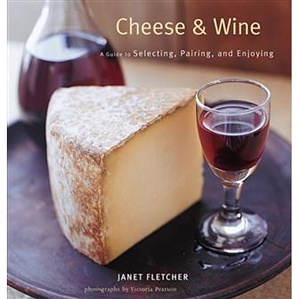 Cheese & Wine, Janet Fletcher