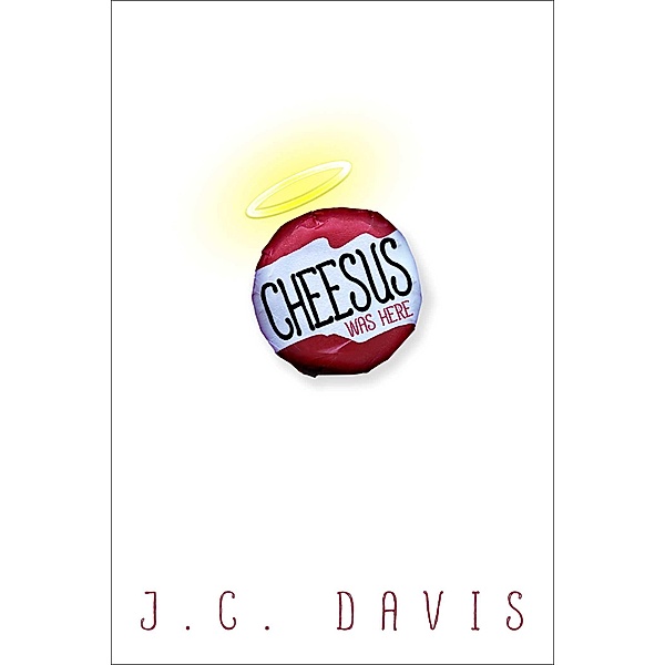 Cheesus Was Here, J. C. Davis