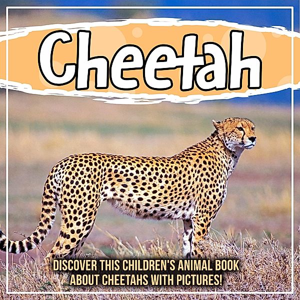 Cheetah: Discover This Children's Animal Book About Cheetahs With Pictures! / Bold Kids, Bold Kids