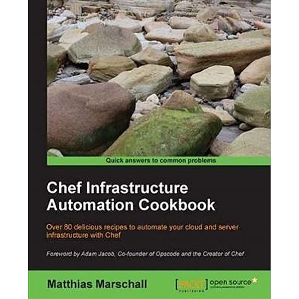 Chef Infrastructure Automation Cookbook, Matthias Marschall