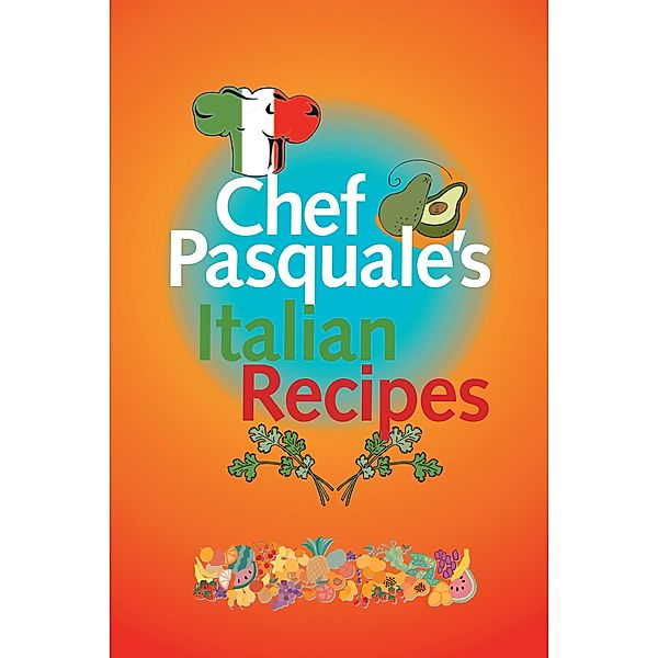 Chef Pasquale's Italian Recipes, Pasquale Macri