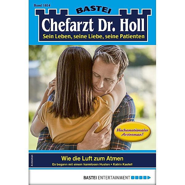 Chefarzt Dr. Holl 1854 / Dr. Holl Bd.1854, Katrin Kastell