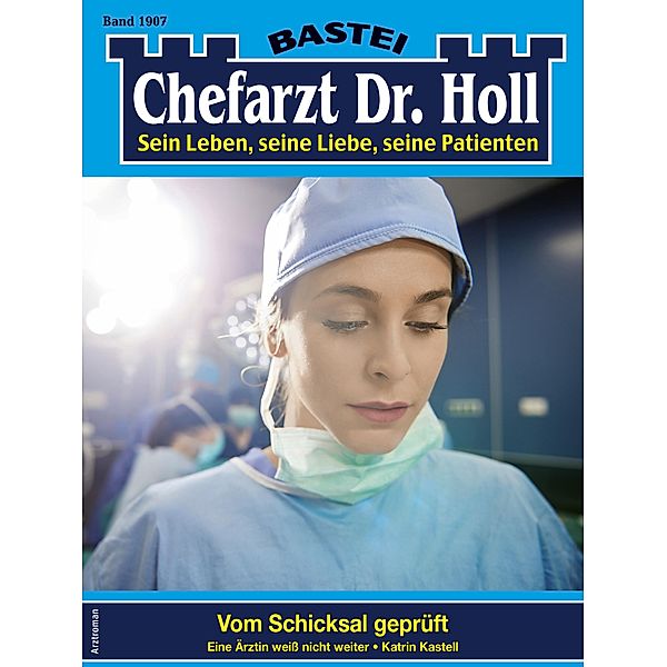 Chefarzt Dr. Holl 1907 / Dr. Holl Bd.1907, Katrin Kastell