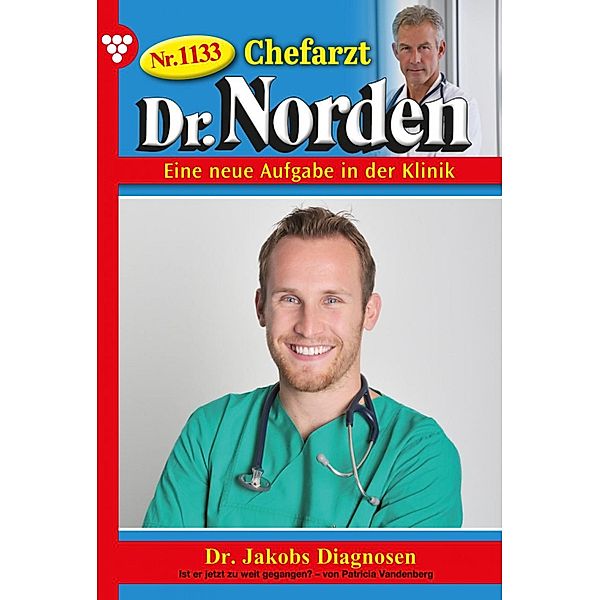 Chefarzt Dr. Norden 1133 - Arztroman / Chefarzt Dr. Norden Bd.1133, Patricia Vandenberg