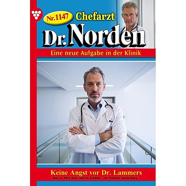 Chefarzt Dr. Norden 1147 - Arztroman / Chefarzt Dr. Norden Bd.1147, Patricia Vandenberg
