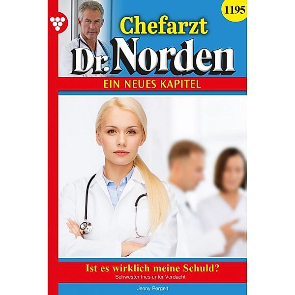 Chefarzt Dr. Norden 1195 - Arztroman / Chefarzt Dr. Norden Bd.1195, Jenny Pergelt