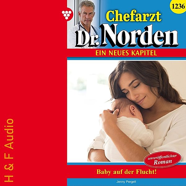 Chefarzt Dr. Norden - 1236 - Baby auf der Flucht, Jenny Pergelt