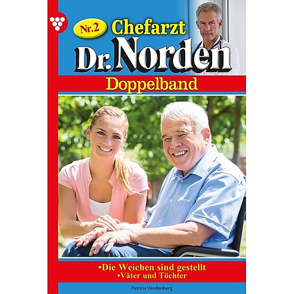 Chefarzt Dr. Norden / Chefarzt Dr. Norden Bd.2, Patricia Vandenberg