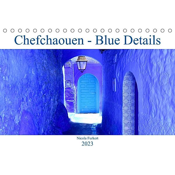 Chefchaouen - Blue Details (Tischkalender 2023 DIN A5 quer), Nicola Furkert