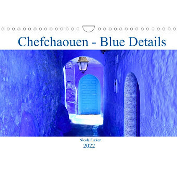 Chefchaouen - Blue Details (Wandkalender 2022 DIN A4 quer), Nicola Furkert