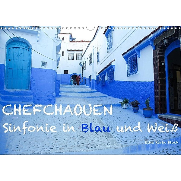 Chefchaouen - Sinfonie in Blau und Weiß (Wandkalender 2023 DIN A3 quer), Elke Karin Bloch