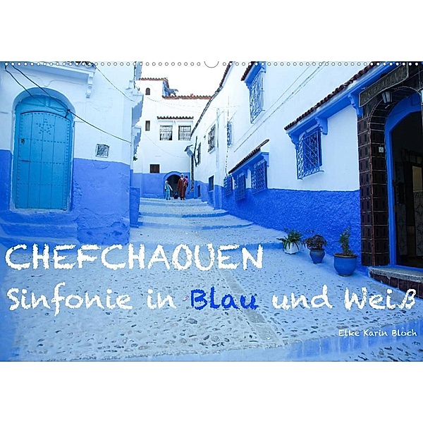 Chefchaouen - Sinfonie in Blau und Weiß (Wandkalender 2023 DIN A2 quer), Elke Karin Bloch