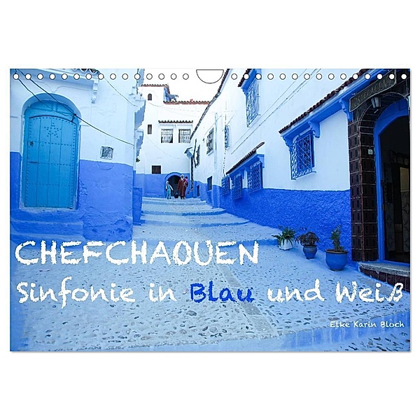Chefchaouen - Sinfonie in Blau und Weiß (Wandkalender 2024 DIN A4 quer), CALVENDO Monatskalender, Elke Karin Bloch