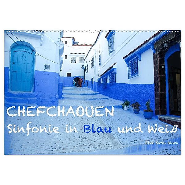 Chefchaouen - Sinfonie in Blau und Weiß (Wandkalender 2024 DIN A2 quer), CALVENDO Monatskalender, Elke Karin Bloch