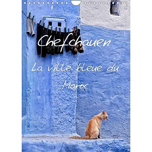 Chefchauen, la ville bleue du Maroc (Calendrier mural 2022 DIN A4 vertical), joern stegen