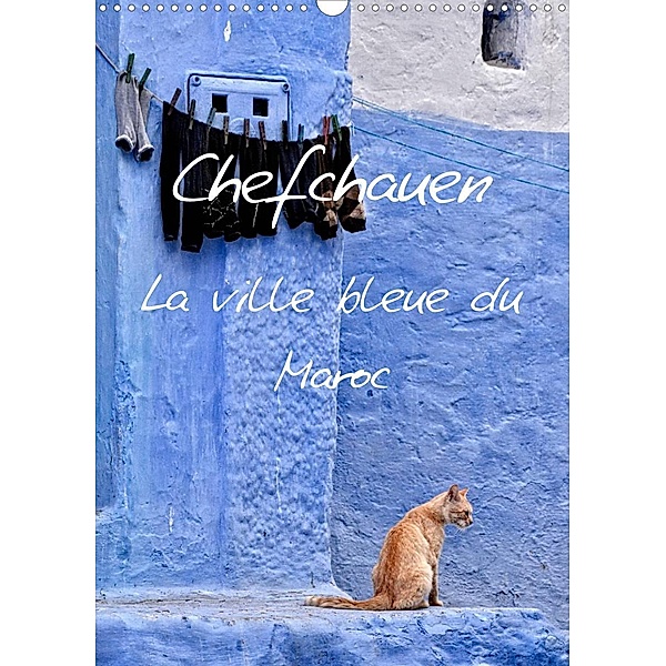 Chefchauen, la ville bleue du Maroc (Calendrier mural 2023 DIN A3 vertical), joern stegen