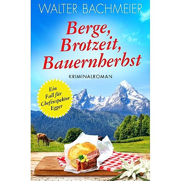 Chefinspektor Egger / Berge, Brotzeit, Bauernherbst, Walter Bachmeier